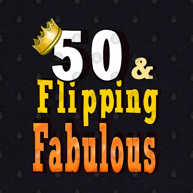 50 years old and flipping fabulous fifty years old 1974 Its my birthday by Artonmytee